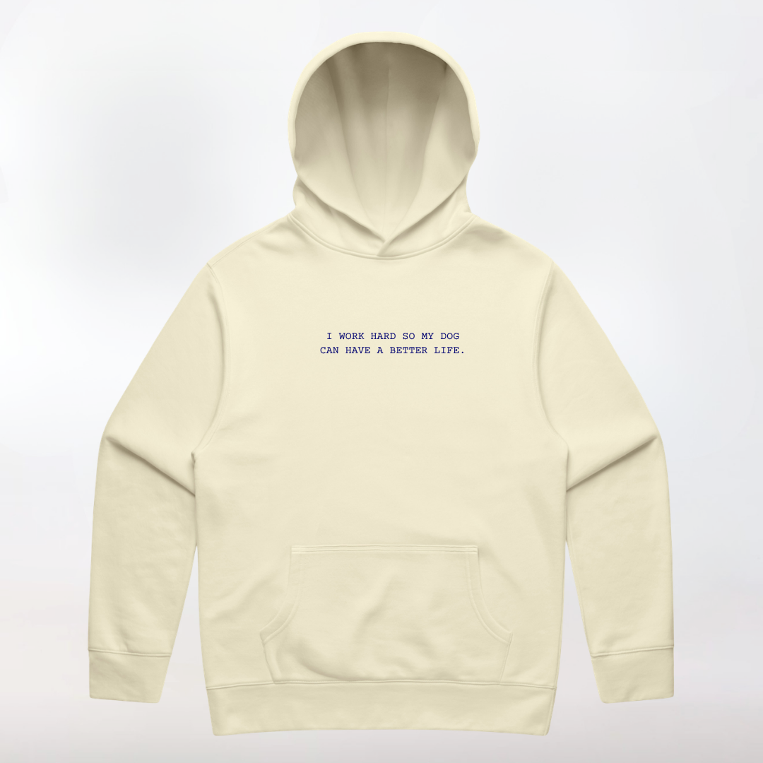 The Statement Hoodie - I Work Hard So My Dog Can Have a Better Life