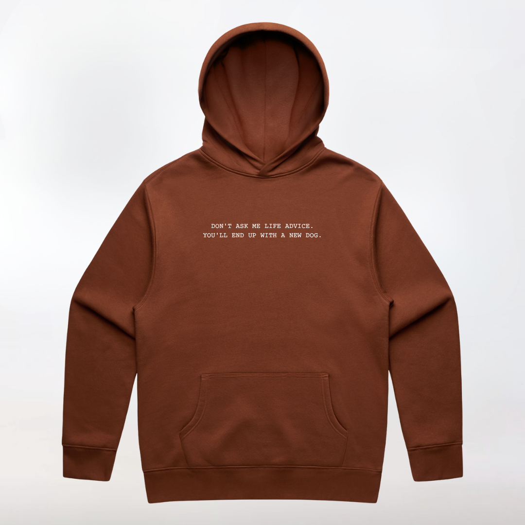The Statement Hoodie - Don't Ask Me for Life Advice. You'll End Up With a New Dog.